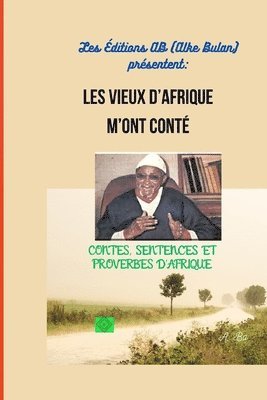 Les Vieux d'Afrique m'Ont Conté: Contes, Sentences Et Proverbes d'Afrique