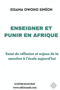 bokomslag Enseigner Et Punir En Afrique: Essai de réflexion et enjeux de la sanction à l'école aujourd'hui