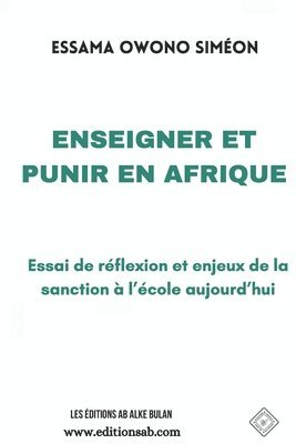 bokomslag Enseigner Et Punir En Afrique: Essai de réflexion et enjeux de la sanction à l'école aujourd'hui