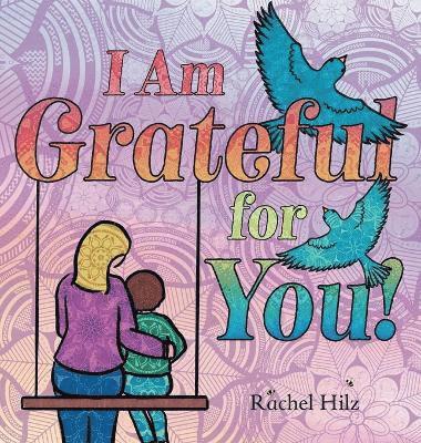 Rachel Hilz - I Am Grateful for YOU!, Inbunden