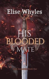 bokomslag His Blooded Mate: A Steamy Paranormal Romance