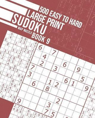 500 Easy to Hard Large Print Sudoku Book 9 1