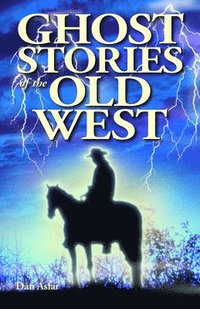 bokomslag Ghost Stories of the Old West