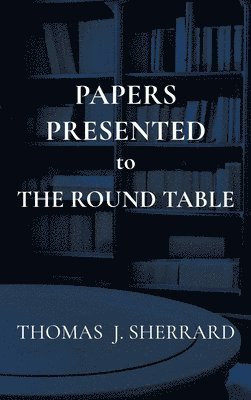 Papers Presented to The Round Table 1