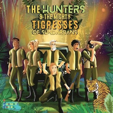 bokomslag The Hunters and the Mighty Tigresses of Sundarbans
