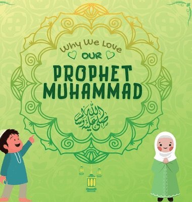 Why We Love Our Prophet Muhammad