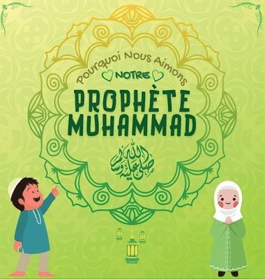 bokomslag Pourquoi Nous Aimons Notre Prophte Muhammad?