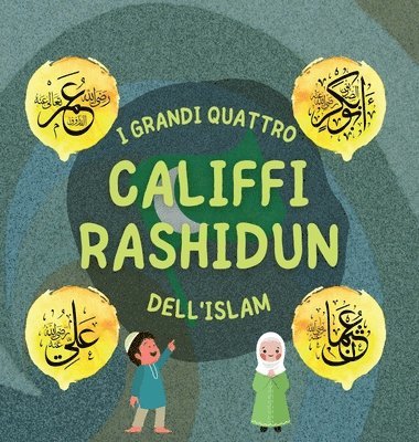 bokomslag I Grandi Quattro Califfi Rashidun dell'Islam