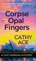 Cathy Ace - Corpse with the Opal Fingers, Inbunden