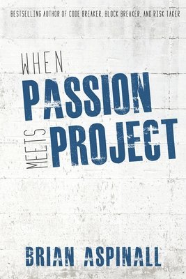 Brian Aspinall - When Passion Meets Project, Häftad
