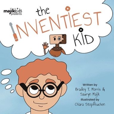 Bradley T Morris - Inventiest Kid, Häftad