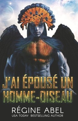 bokomslag J'ai Épousé un Homme-Oiseau