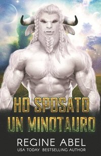 bokomslag Ho Sposato Un Minotauro