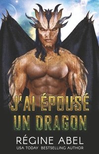 bokomslag J'ai Epouse Un Dragon