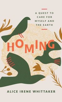 bokomslag Homing: A Quest to Care for Myself and the Earth