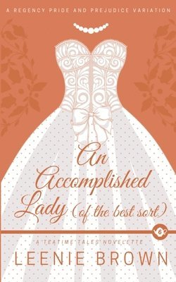 An Accomplished Lady (of the Best Sort) 1