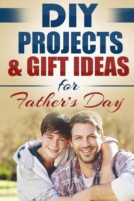 Do It Yourself Nation - DIY Projects & Gift Ideas for Father's Day, Häftad