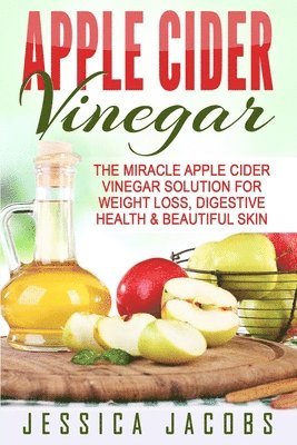 Jessica Jacobs - Apple Cider Vinegar, Häftad