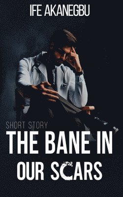 The Bane In Our Scars 1