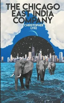 Christopher Lyke - Chicago East India Company, Häftad. Tillgänglighet: Lägg i varukorg