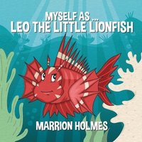 bokomslag Myself As...Leo The Little Lionfish