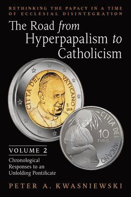 The Road from Hyperpapalism to Catholicism 1