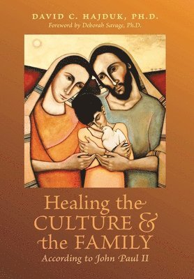 bokomslag Healing the Culture and the Family According to John Paul II