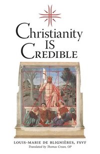 bokomslag Christianity is Credible