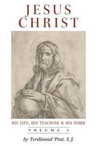 bokomslag Jesus Christ (His Life, His Teaching, and His Work)