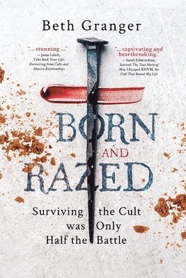 bokomslag Born and Razed: Surviving the Cult was Only Half the Battle