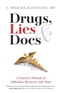 bokomslag Drugs, Lies & Docs: A Doctor's Memoir of Addiction, Recovery and More