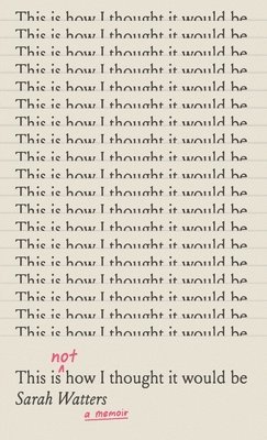 This Is Not How I Thought It Would Be