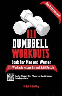 Be Bull Publishing, Mauricio Vasquez, Devon A Abbruzzese - 111 Dumbbell Workouts Book for Men and Women, Häftad