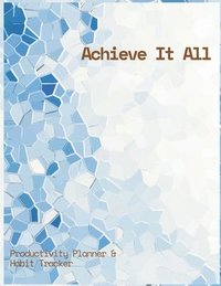 bokomslag Achieve It All Productivity Plan ner and Habit Tracker Jou rnal