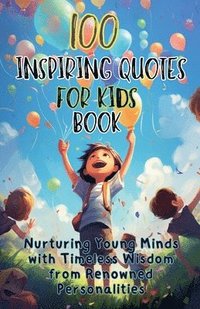 bokomslag 100 Inspiring Quotes for Kids Book