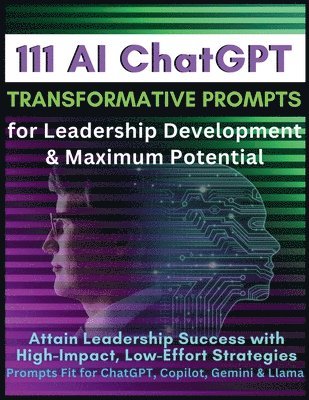 111 AI ChatGPT Transformative Prompts for Leadership Development & Maximum Potential 1