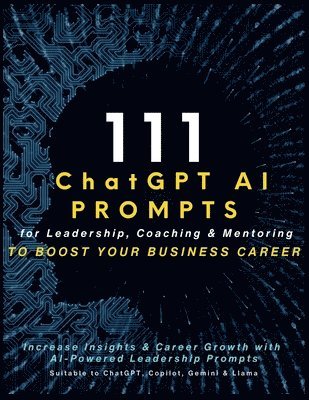 111 ChatGPT AI Prompts for Leadership, Coaching & Mentoring to Boost Your Business Career 1
