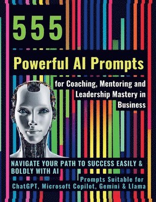 555 Powerful AI Prompts for Coaching, Mentoring and Leadership Mastery in Business 1