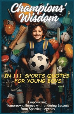 Mauricio Vasquez, Aria Capri Publishing - Champions' Wisdom in 111 Sports Quotes for Young Boys, Häftad