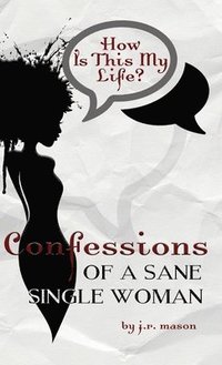 bokomslag Confessions of a Sane Single Woman
