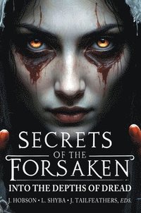 bokomslag Secrets of the Forsaken: Into the Depths of Dread