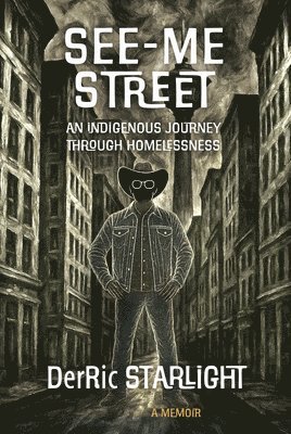 See-Me Street: An Indigenous Journey Through Homelessness