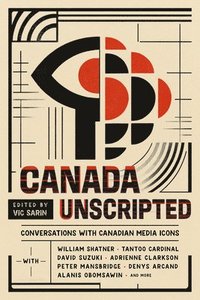 bokomslag Canada Unscripted: Conversations with Canadian Media Icons