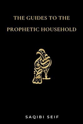 Saqibi Seif - Guides to the Prophetic Household, Häftad