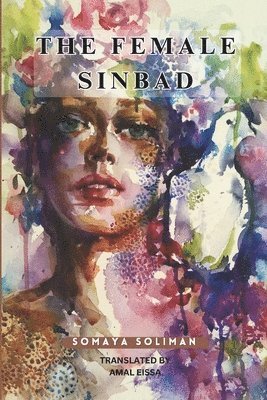 The Female Sinbad: Fictional Short Stories Through the Lens of an Egyptian Scherazade 1