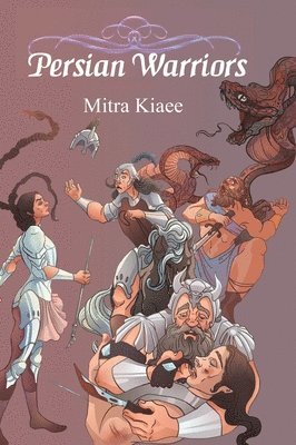 Mitra Kiaee - Persian Warriors, Inbunden
