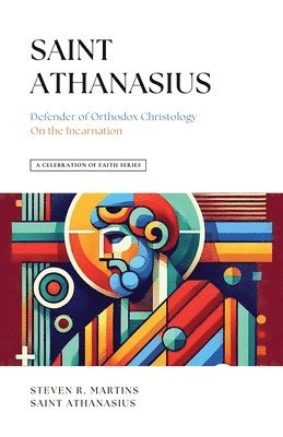Steven R Martins, St Athanasius, Steven R. Martins, St. Athanasius - Celebration of Faith Series, Häftad