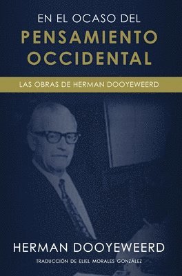 Herman Dooyeweerd - el ocaso del pensamiento occidental, Inbunden