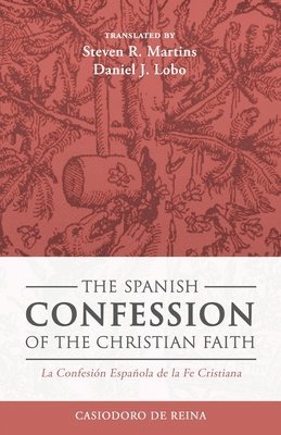 bokomslag The Spanish Confession of the Christian Faith