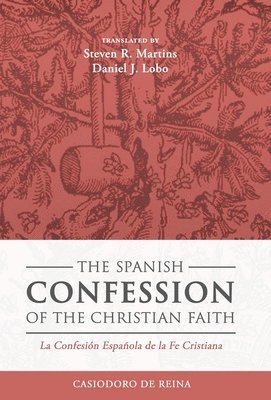 bokomslag The Spanish Confession of the Christian Faith